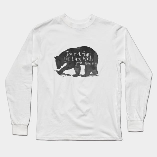 Bear Bible Verse Do Not Fear For I Am With You - Isaiah 41:10 Long Sleeve T-Shirt by TheJollyMarten